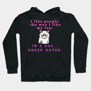 I like people the way I like my tea: in a bag....under water Hoodie